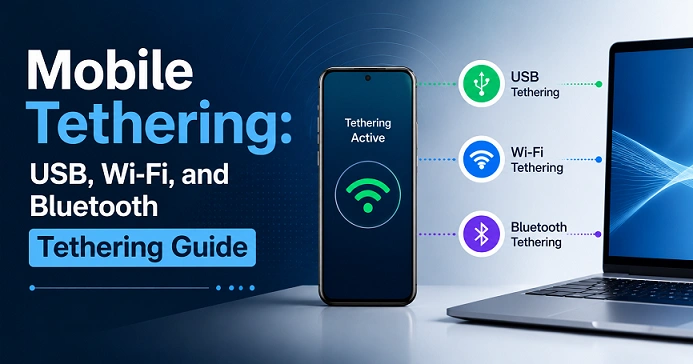 Mobile Tethering USB, Wi-Fi, and Bluetooth Tethering Guide image.