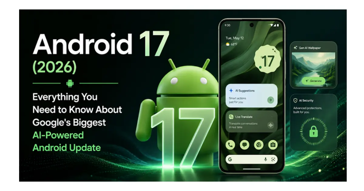 Android 17 rollout with Gemini features, security enhancements, and many more new features.